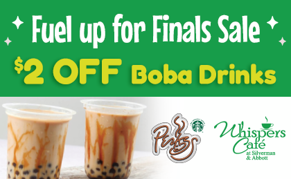 Photos of two salted caramel bubble teas, and text that reads: Fuel up for finals sale. $2 off boba drinks; Whispers Cafe at Silverman and Abbott, Perks
