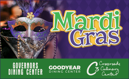 Mardi Gras. Governors Dining Center, Goodyear Dining Center, Crossroads Culinary Center (C3)