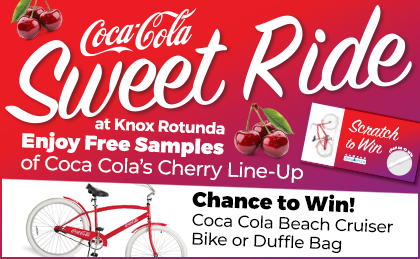 Sweet Ride at Knox Rotunda. Enjoy free samples of Coca-Cola's Cherry lineup. Chance to win a Coca-Cola Beach Cruiser Bike or Duffle Bag.
