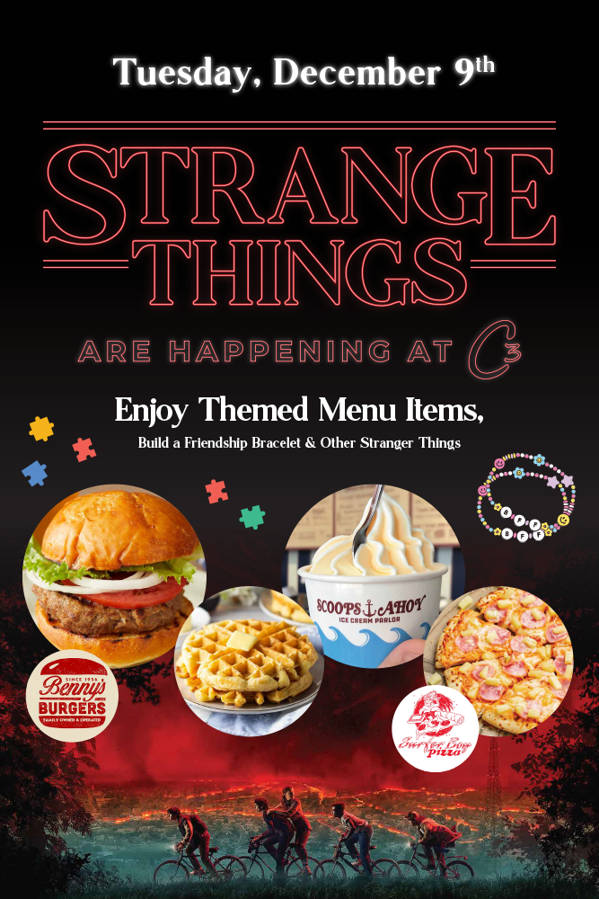 Strange Things are happening at C3. Enjoy themed menu items, build a friendship bracelet and other stranger things. Photos of a "Benny's" burgers, waffles, "Scoops Ahoy" ice cream and "Surfer Boy" pizza.